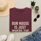 Our House Is Just Where The Gear Sleeps T-Shirt