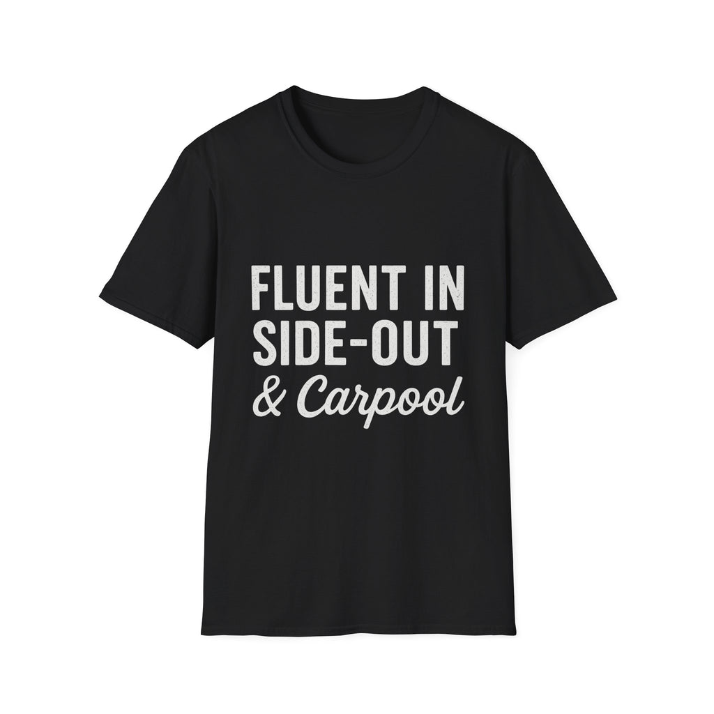 Fluent In Side-out & Carpool T-Shirt