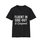 Fluent In Side-out & Carpool T-Shirt