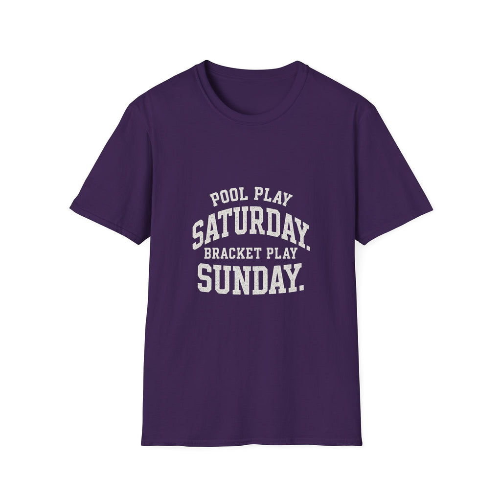 Pool Play Saturday. Bracket Play Sunday. T-Shirt