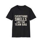 Everything Smells Like The Team Bag T-Shirt