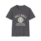 Fall Ball: Same Chaos, Colder Hands T-Shirt