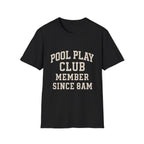 Pool Play Club: Member Since 8am T-Shirt