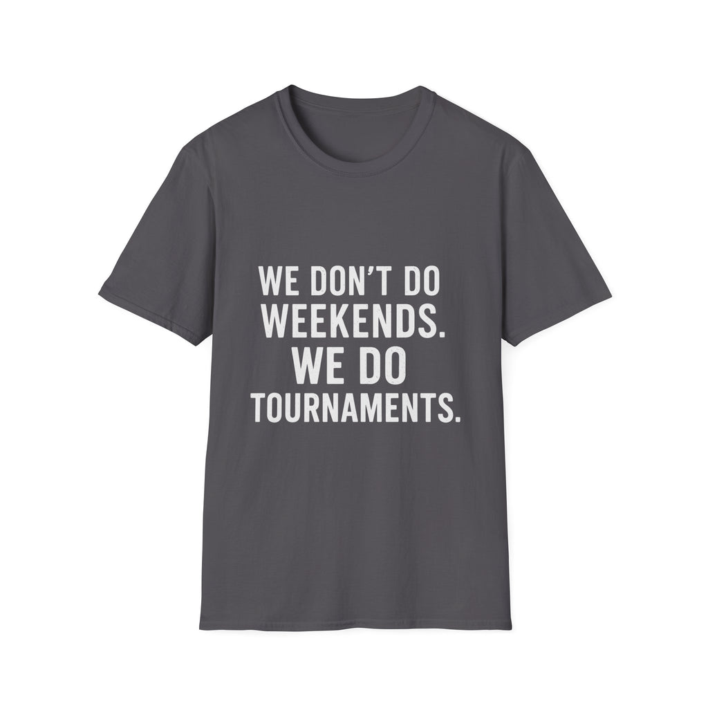 We Do Tournaments T-Shirt