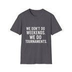 We Do Tournaments T-Shirt