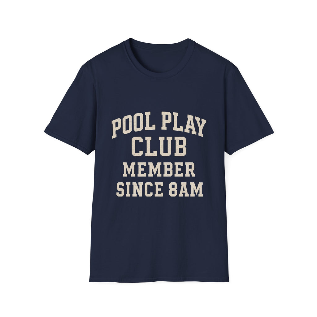 Pool Play Club: Member Since 8am T-Shirt