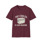 The Cooler Is Load-bearing T-Shirt