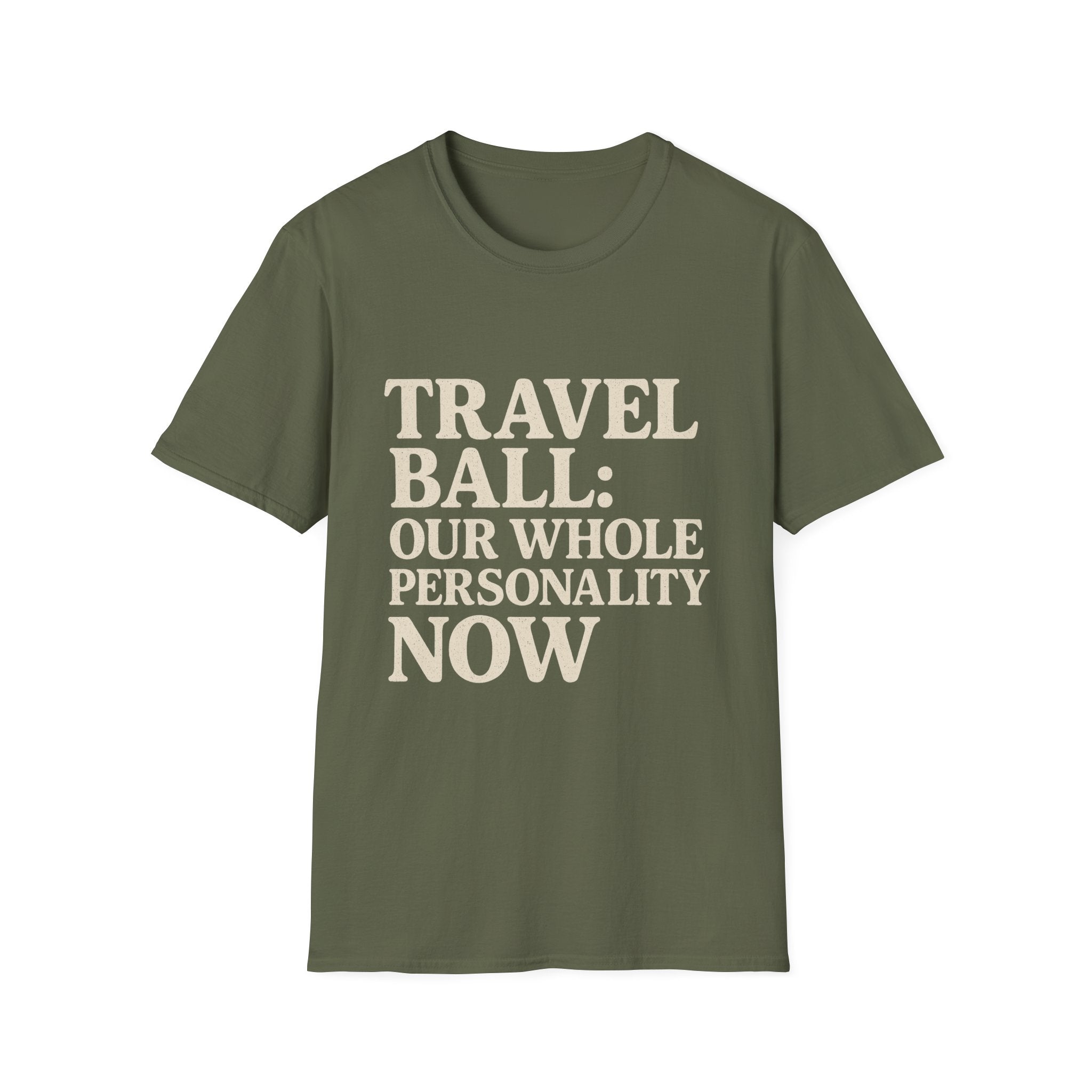 Travel Ball: Our Whole Personality Now T-Shirt