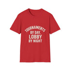 Tournaments By Day, Lobby By Night T-Shirt
