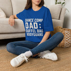 Dance Comp Dad: Duffel Bag Bodyguard T-Shirt