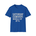 Saturday Convoy: Wheels Up At 6 T-Shirt