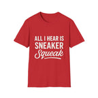 All I Hear Is Sneaker Squeak T-Shirt