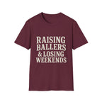 Raising Ballers & Losing Weekends T-Shirt