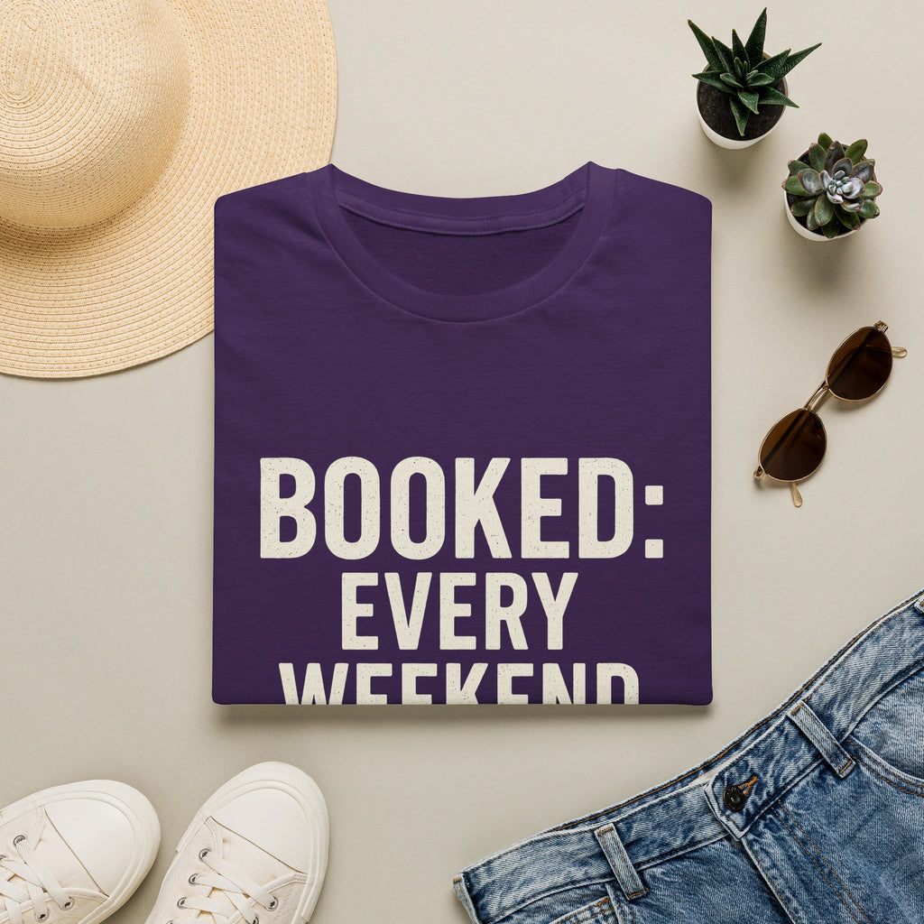 Booked: Every Weekend Through July T-Shirt