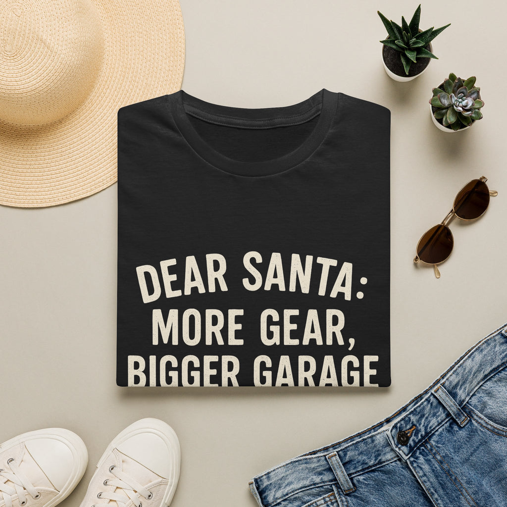 Dear Santa: More Gear, Bigger Garage T-Shirt