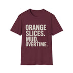 Orange Slices. Mud. Overtime T-Shirt