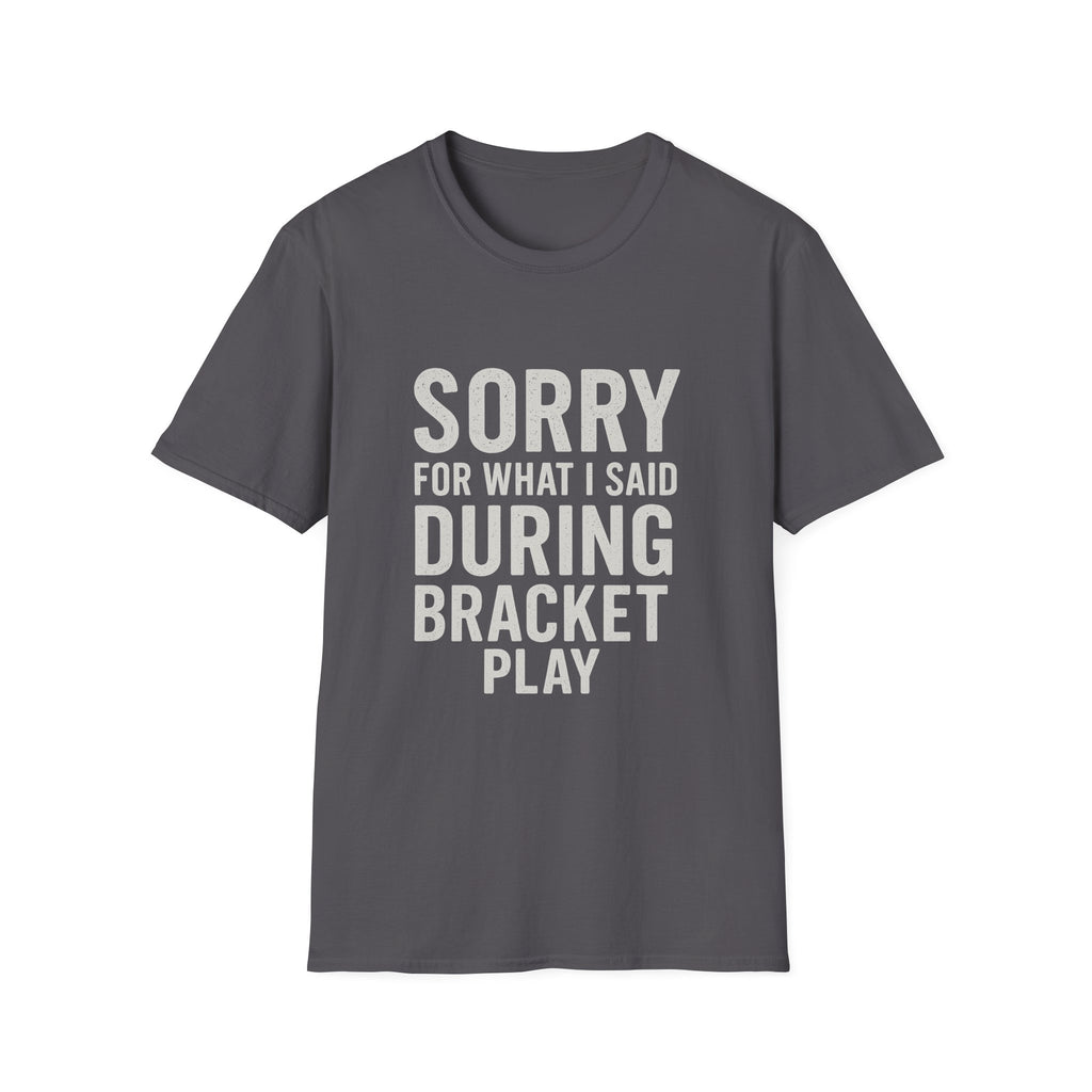 Sorry Bracket Play T-Shirt