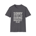 Sorry Bracket Play T-Shirt
