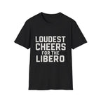 Loudest Cheers For The Libero T-Shirt