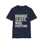 Orange Slices. Mud. Overtime T-Shirt