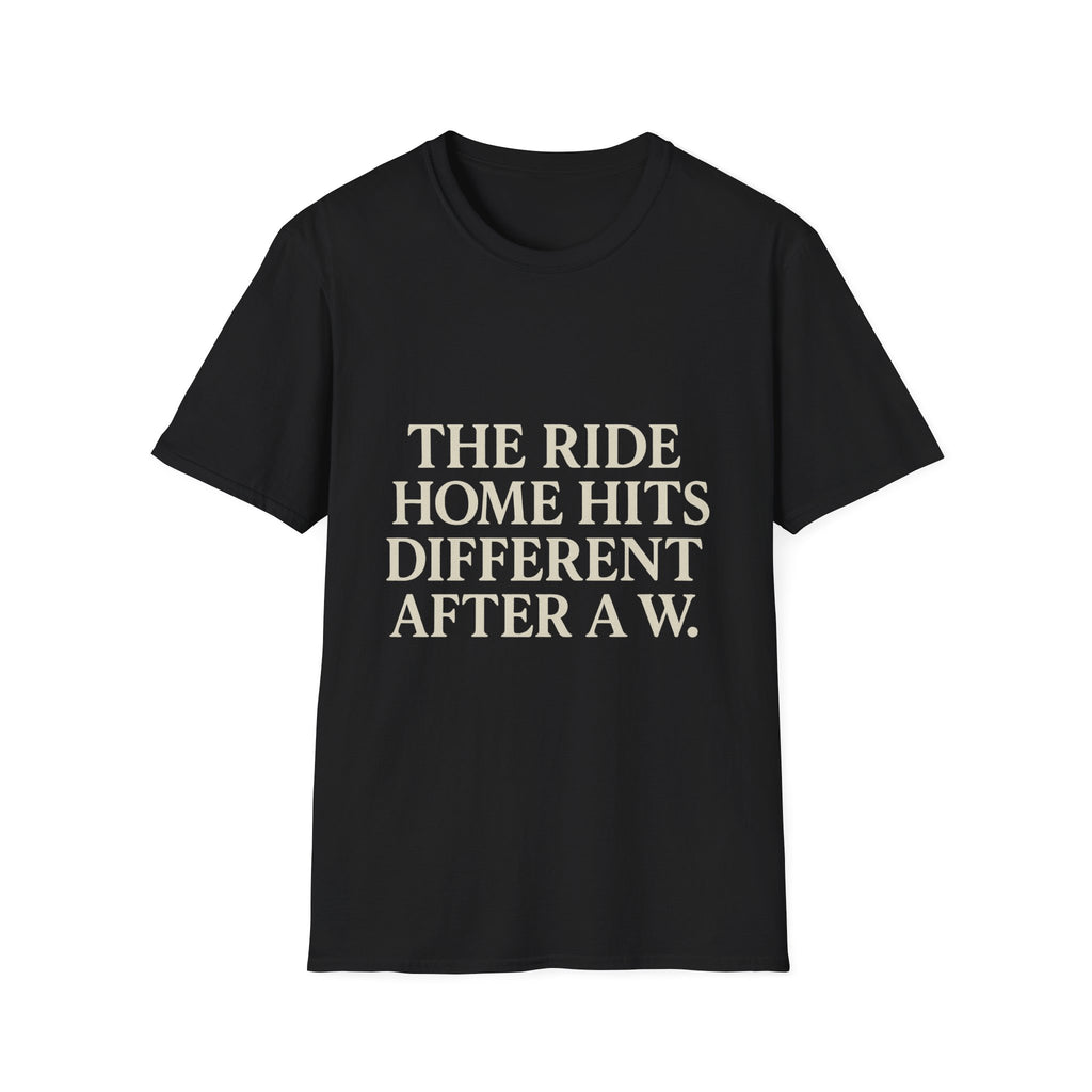 The Ride Home Hits Different After A W T-Shirt