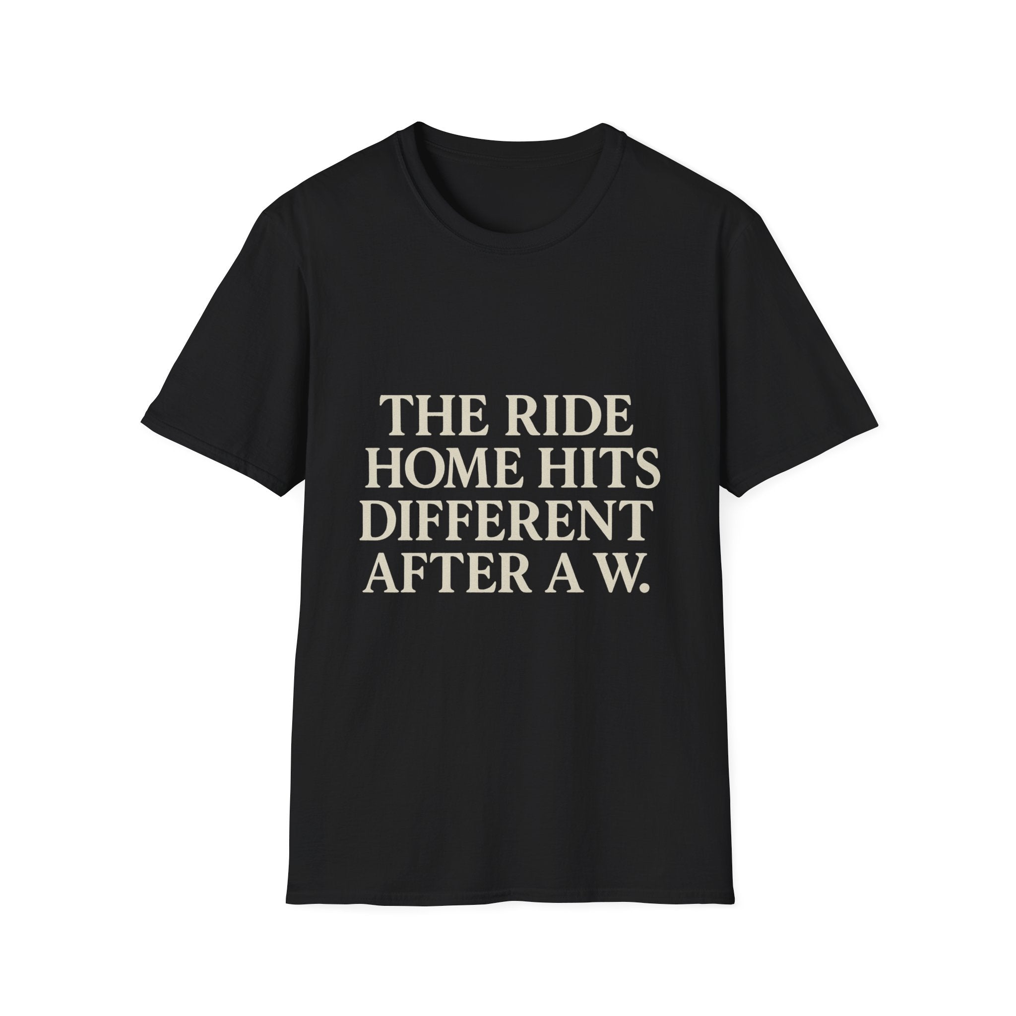 The Ride Home Hits Different After A W T-Shirt