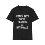 Coach Says We're Peaking At Nationals T-Shirt