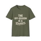 The Off-season Is A Rumor T-Shirt