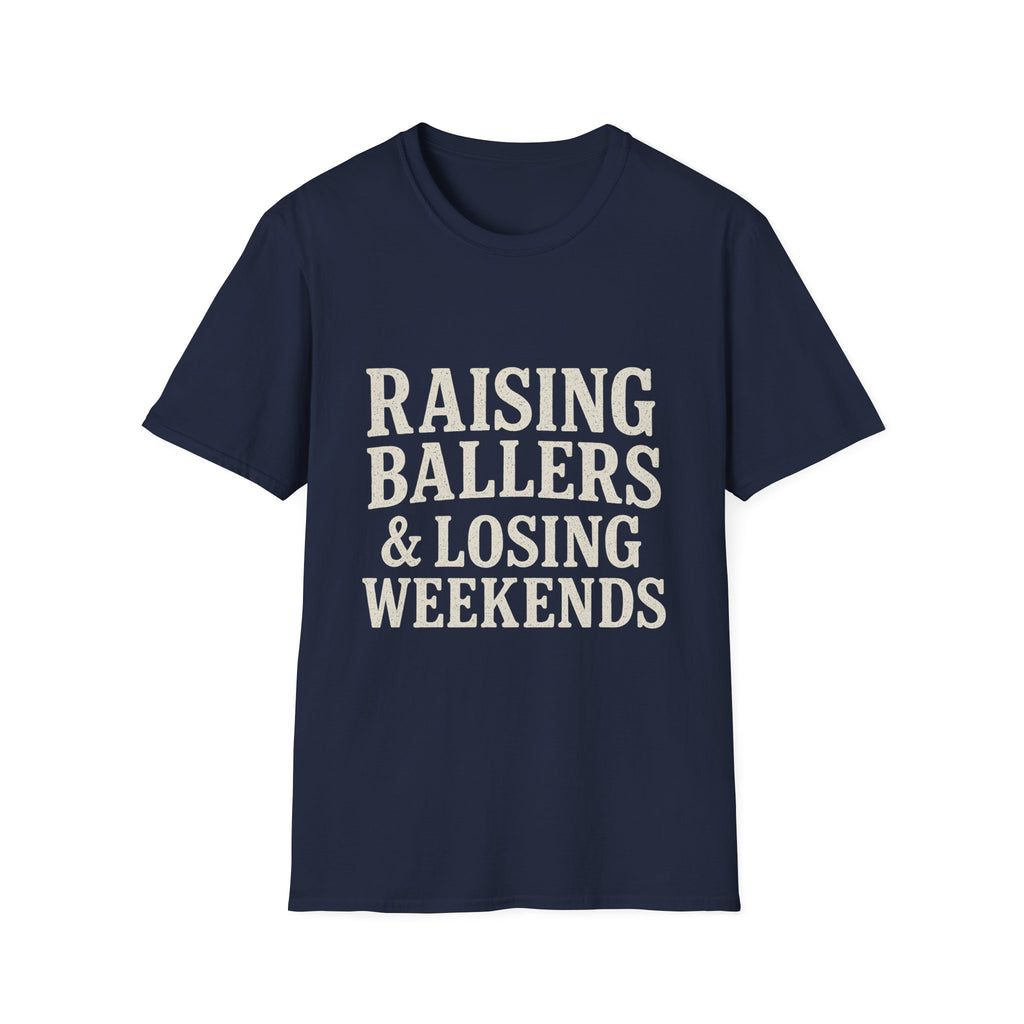 Raising Ballers & Losing Weekends T-Shirt