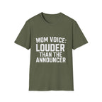 Mom Voice: Louder Than The Announcer T-Shirt