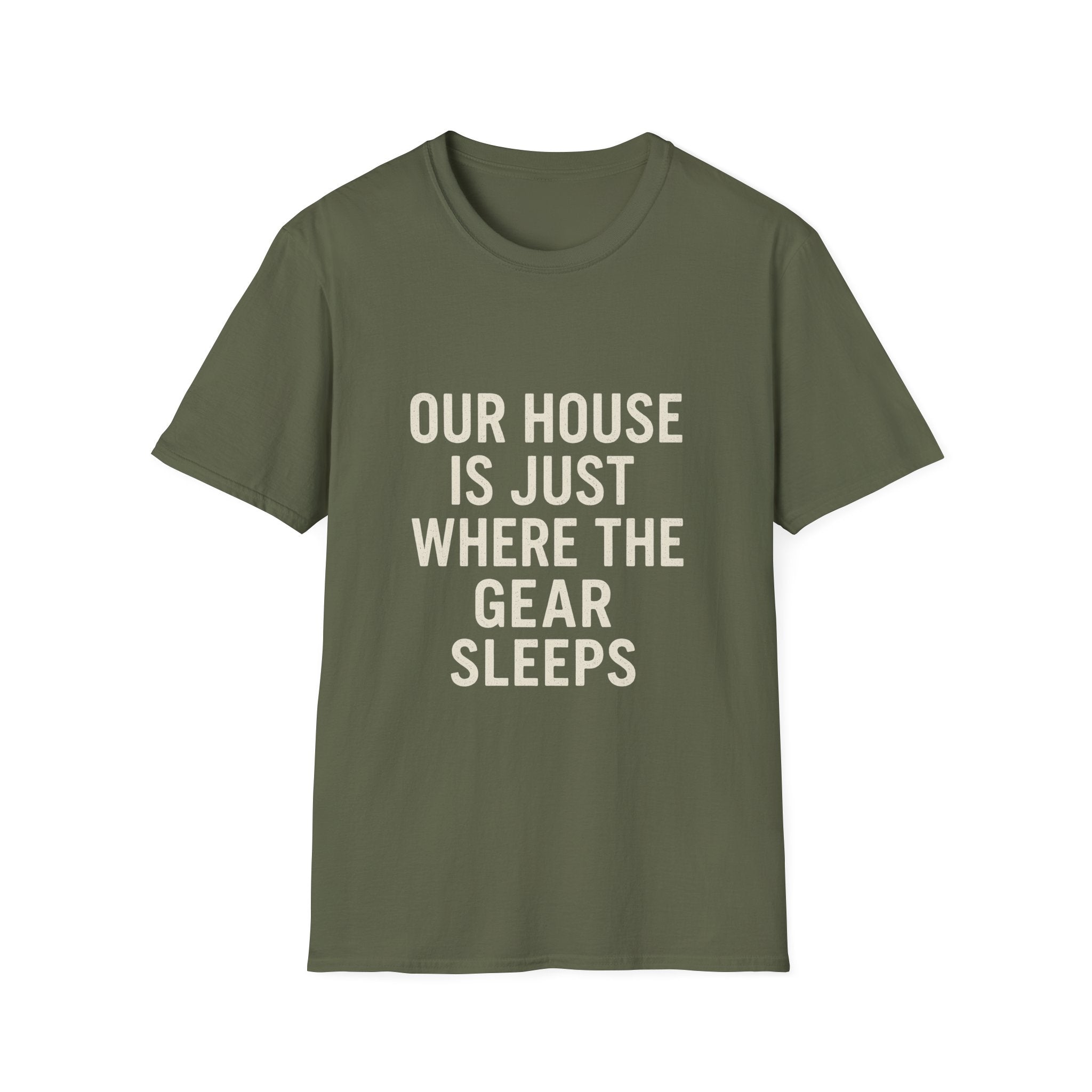 Our House Is Just Where The Gear Sleeps T-Shirt