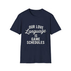 Our Love Language Is Game Schedules T-Shirt