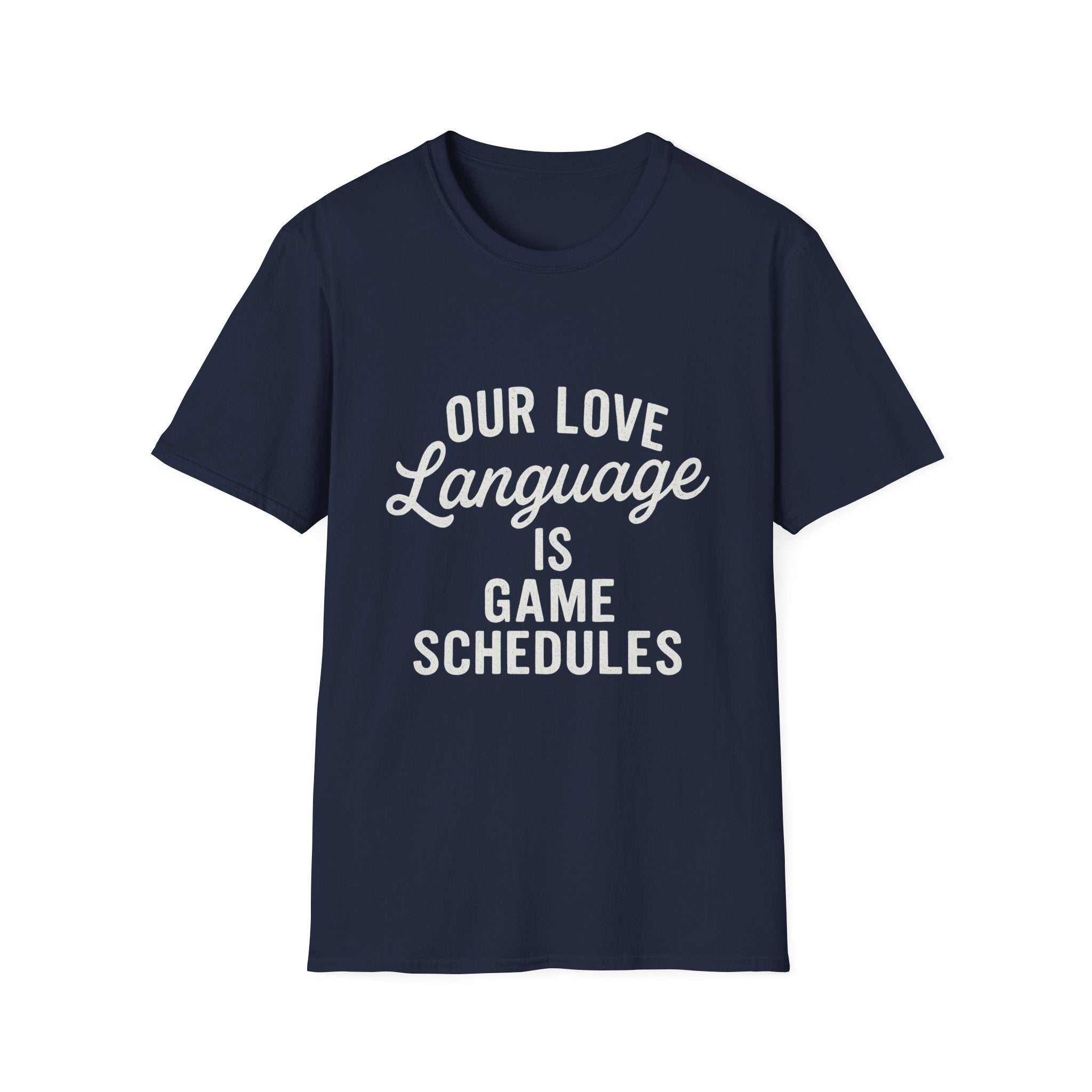 Our Love Language Is Game Schedules T-Shirt