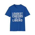 Loudest Cheers For The Libero T-Shirt