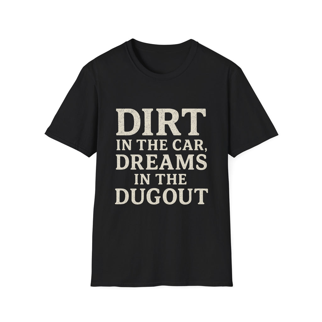Dirt In The Car, Dreams In The Dugout T-Shirt