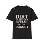 Dirt In The Car, Dreams In The Dugout T-Shirt