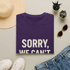 Sorry, We Can't. Tournament T-Shirt