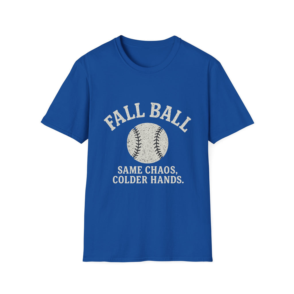 Fall Ball: Same Chaos, Colder Hands T-Shirt