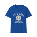 Fall Ball: Same Chaos, Colder Hands T-Shirt