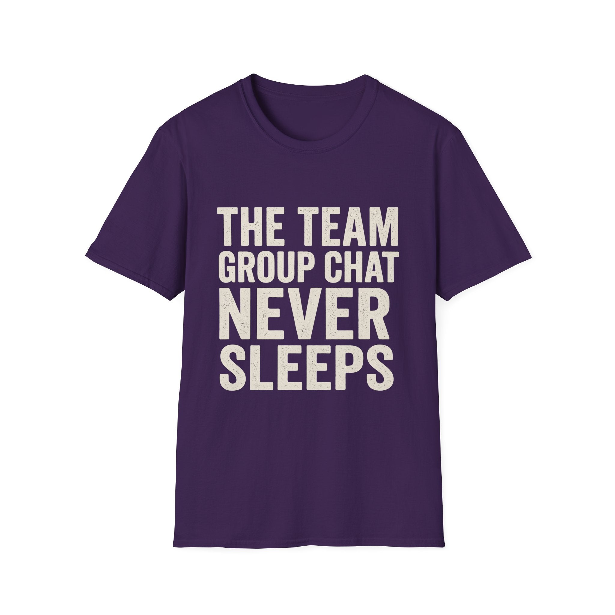 The Team Group Chat Never Sleeps T-Shirt
