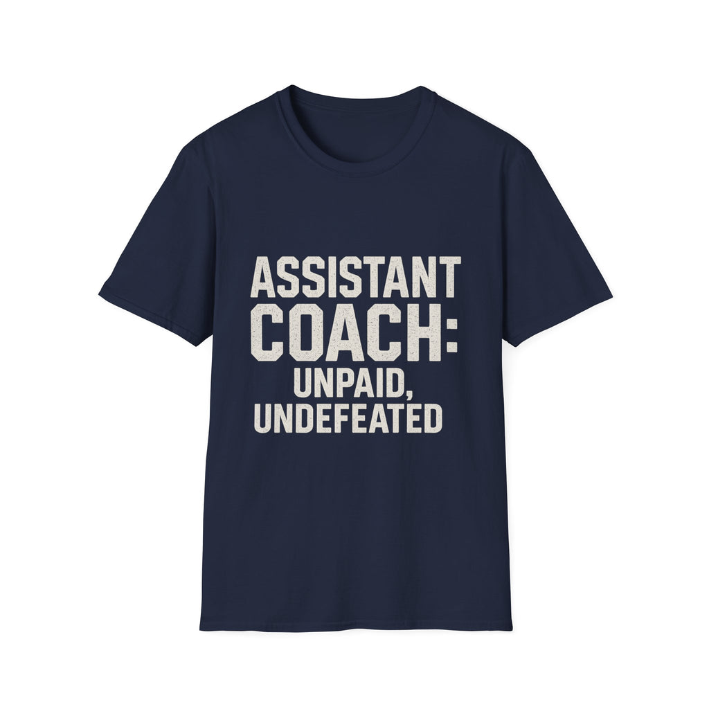 Assistant Coach: Unpaid, Undefeated T-Shirt