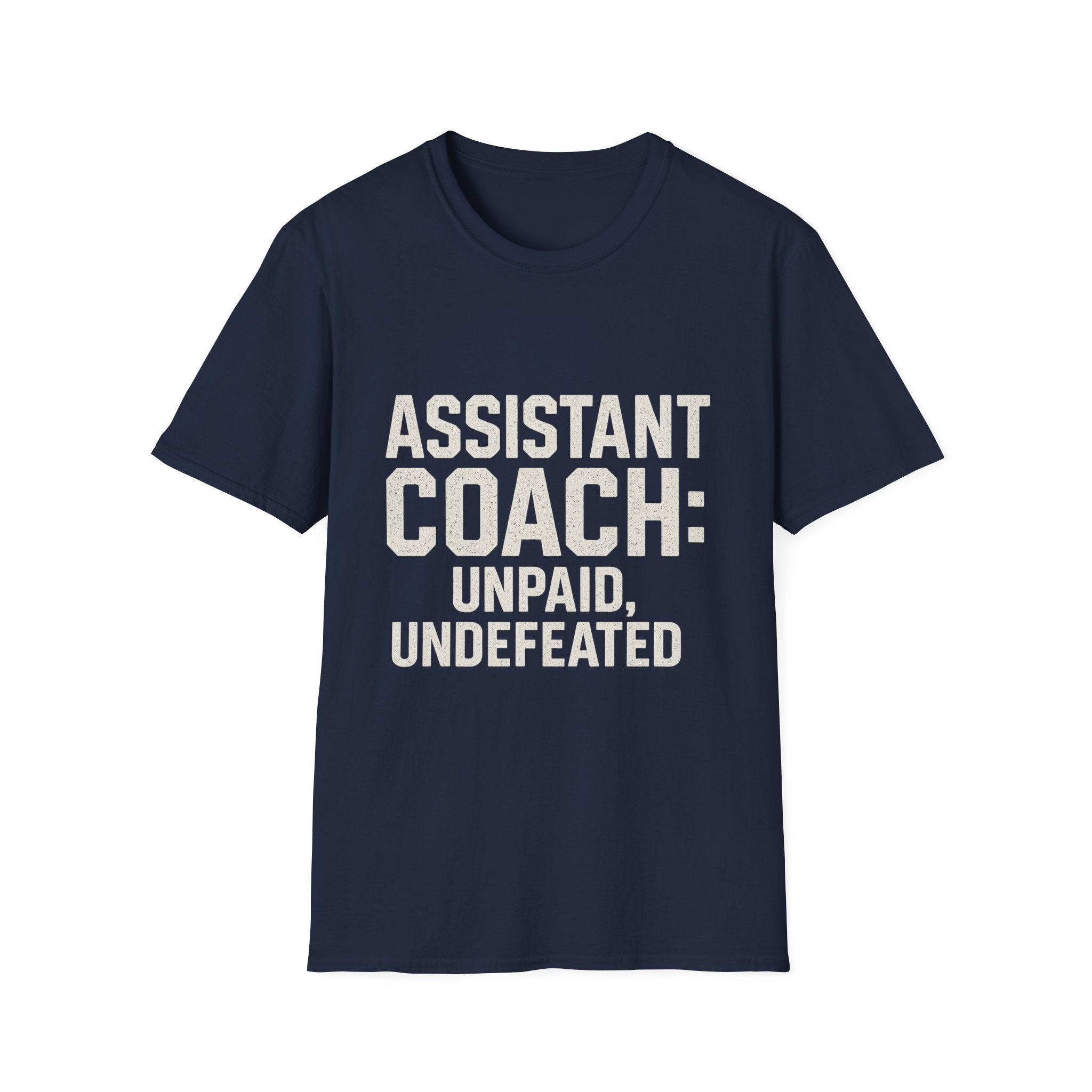 Assistant Coach: Unpaid, Undefeated T-Shirt