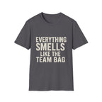 Everything Smells Like The Team Bag T-Shirt