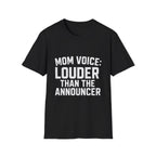 Mom Voice: Louder Than The Announcer T-Shirt