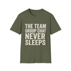 The Team Group Chat Never Sleeps T-Shirt