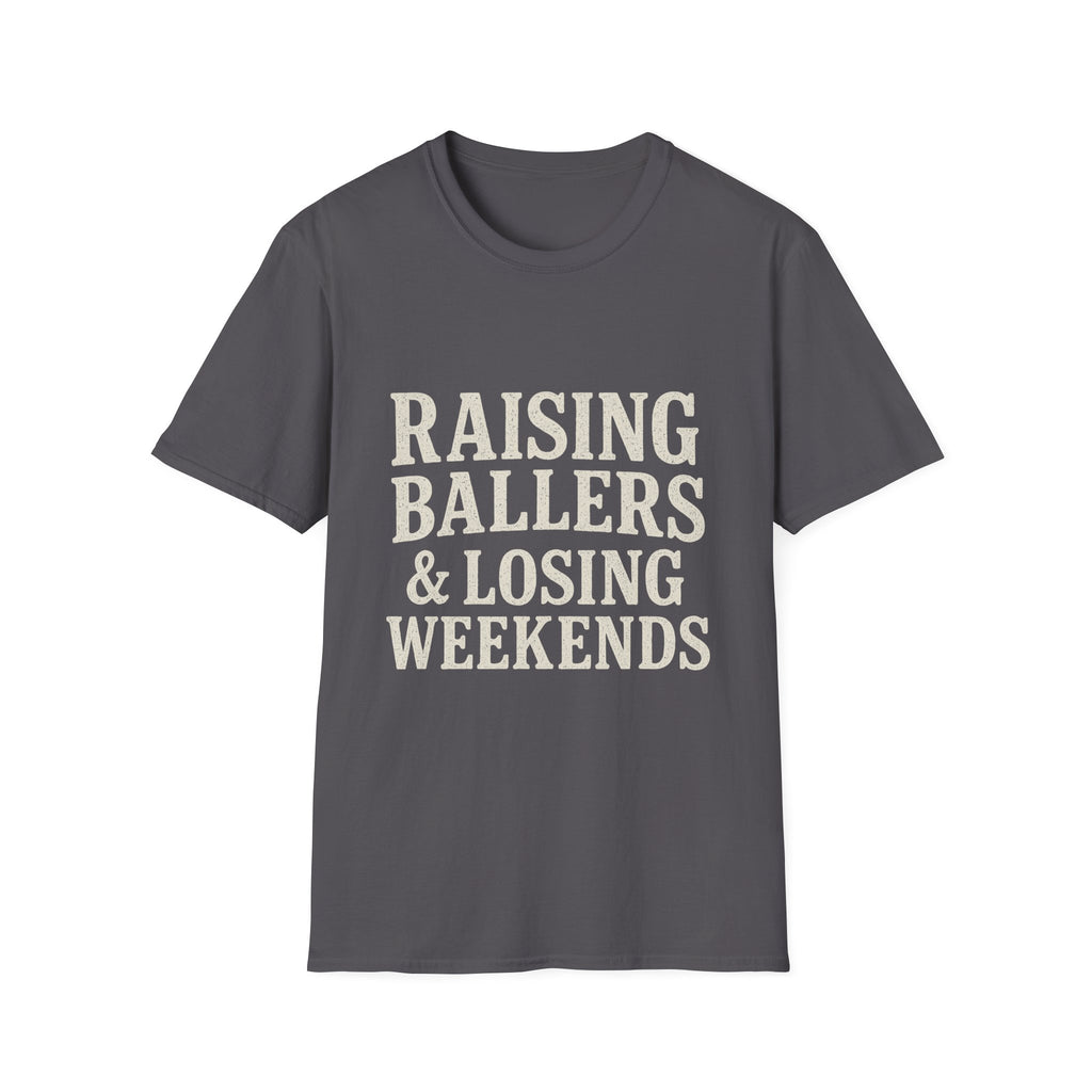 Raising Ballers & Losing Weekends T-Shirt