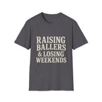 Raising Ballers & Losing Weekends T-Shirt