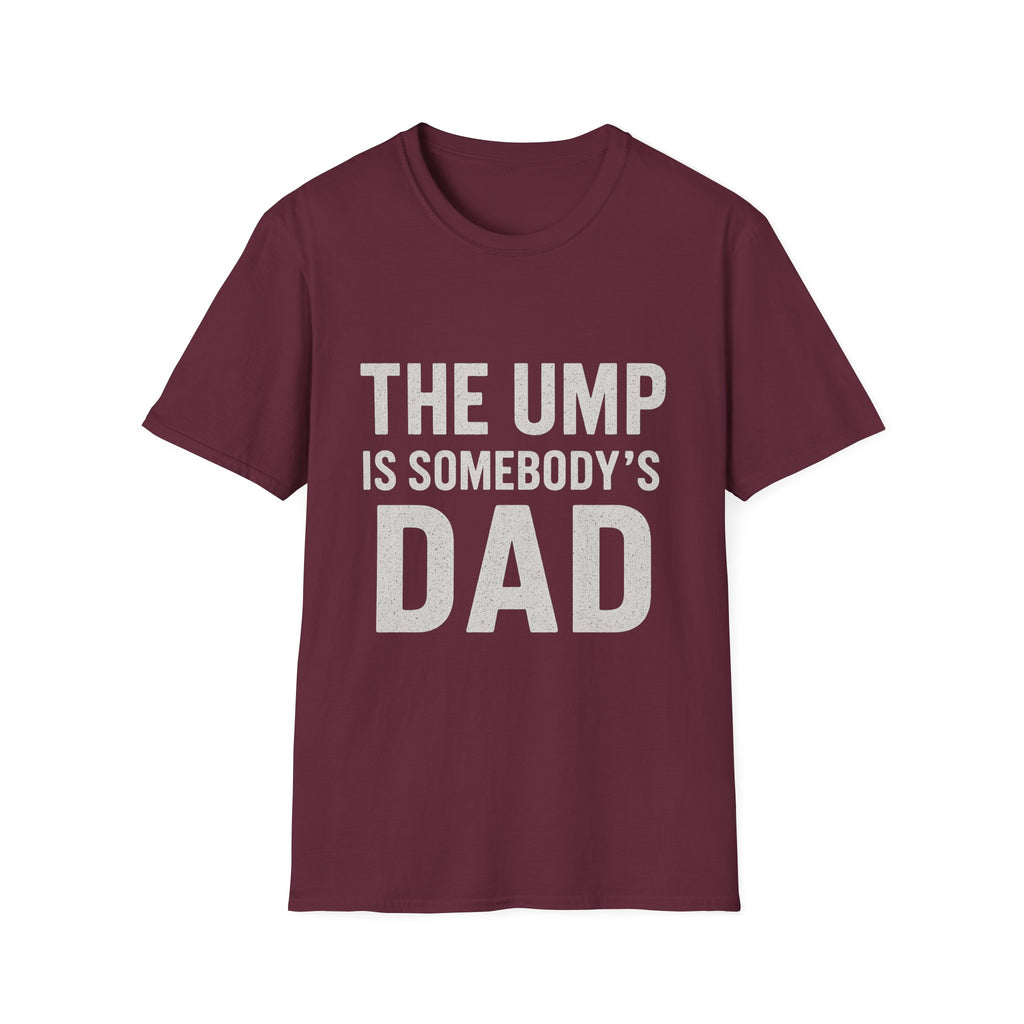 The Ump Is Somebody's Dad T-Shirt
