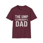 The Ump Is Somebody's Dad T-Shirt