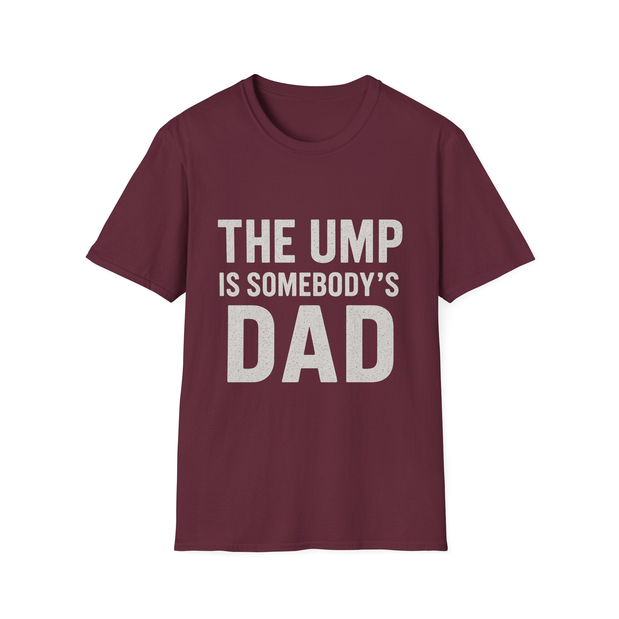 The Ump Is Somebody's Dad T-Shirt